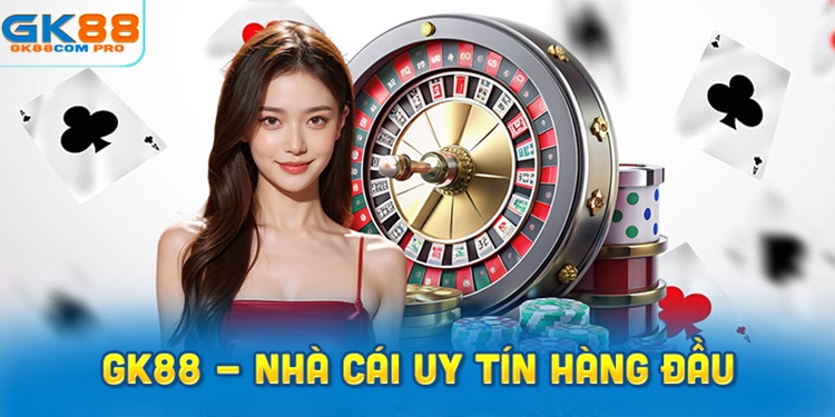 GK88 - Giới Thiệu Nhà Cái Uy Tín Hàng Đầu