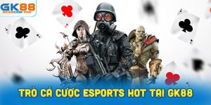 Những trò cá cược Esports phổ biến tại GK88