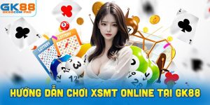Hướng dẫn chơi XSMT online tại GK88