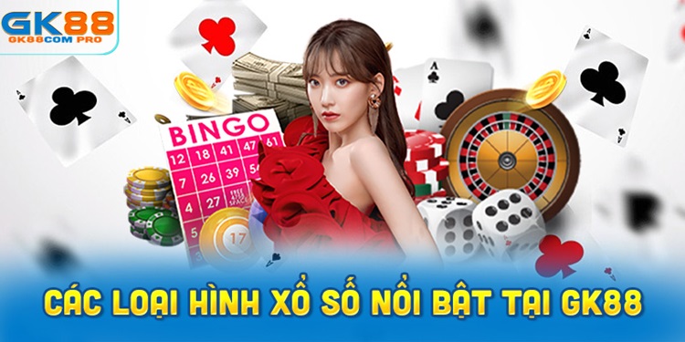 Các loại hình Xổ Số nổi bật tại GK88