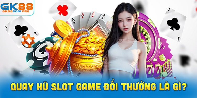 Các Kiểu Nổ Hũ Đổi Thưởng Thường Gặp Tại Nổ Hũ GK88