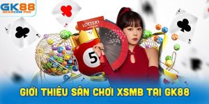Giới thiệu sân chơi XSMB tại GK88