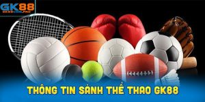 Thông tin sảnh thể thao GK88