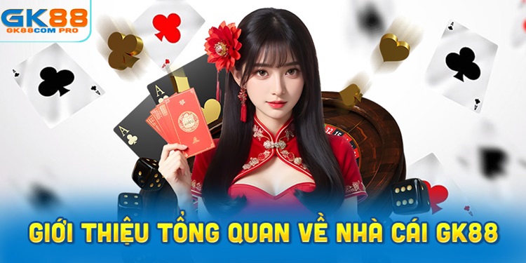 GK88 là gì? Tìm hiểu chi tiết về GK88
